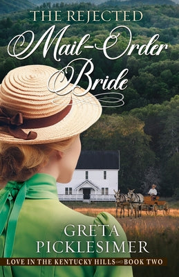 The Rejected Mail-Order Bride (#02 in Love in the Kentucky Hills Series)