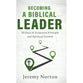 Becoming a Biblical Leader: 30 Days of Scriptural Principle and Spiritual Growth