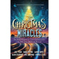 Christmas Miracles: Six Short Stories of God's Faithfulness in Any Time, Space, or Realm