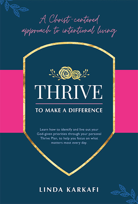 Thrive to Make a Difference: A Christ-Centered Approach to Intentional Living