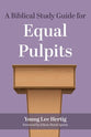 A Biblical Study Guide For Equal Pulpits