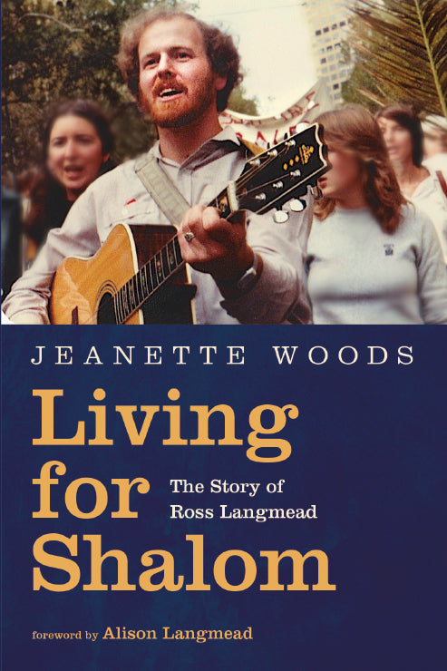Living For Shalom: The Story of Ross Langmead