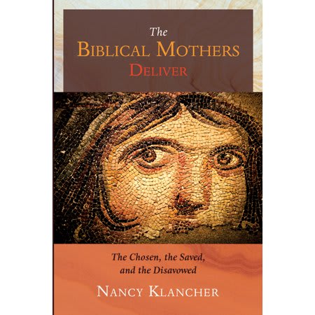 The Biblical Mothers Deliver: The Chosen, the Saved, and the Disavowed
