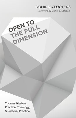 Open to the Full Dimension: Thomas Merton, Practical Theology, & Pastoral Practice