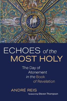 Echoes of the Most Holy: The Day of Atonement in the Book of Revelation