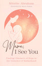 Mama, I See You: Finding Glimmers of Hope in the Trenches of Motherhood