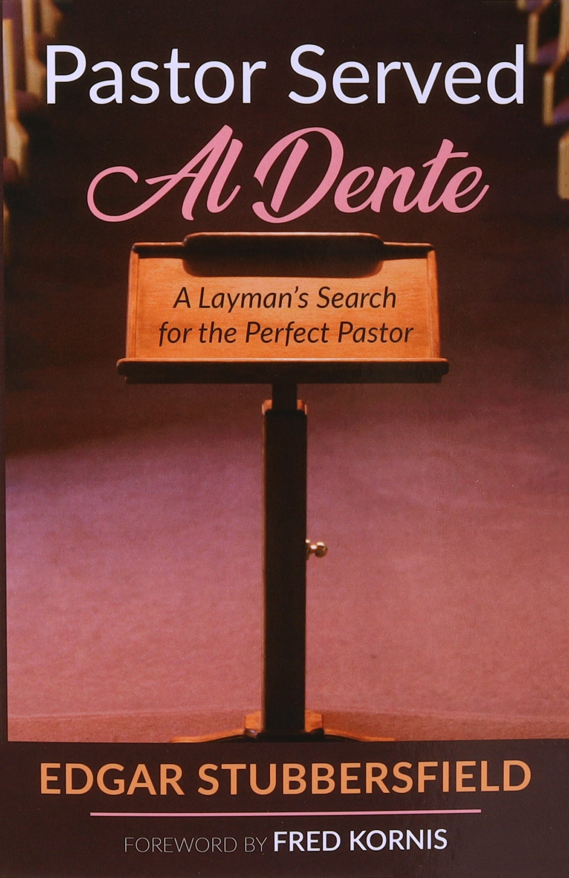 Pastor Served Al Dente: A Layman's Search For the Perfect Pastor