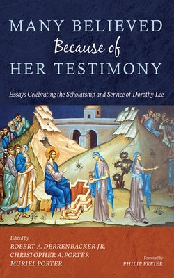 Many Believed Because of Her Testimony: Essays Celebrating the Scholarship and Service of Dorothy Lee