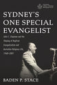 Sydney's One Special Evangelist: John C. Chapman and the Shaping of Anglican Evangelicalism and Australian Religious Life, 1968-2001 (Australian College Of Theology Monograph Series)