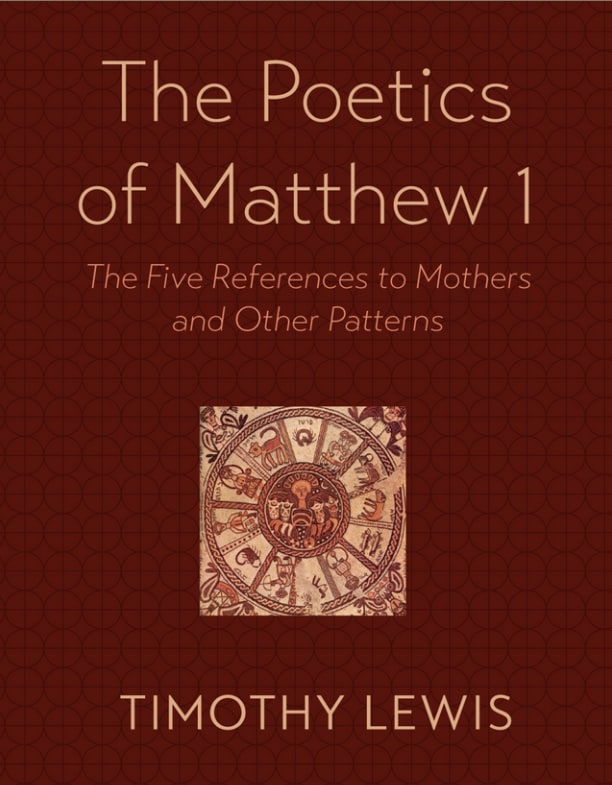 The Poetics of Matthew 1: The Five References to Mothers and Other Patterns
