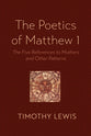The Poetics of Matthew 1: The Five References to Mothers and Other Patterns