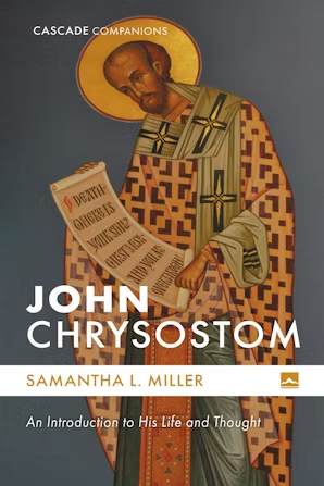John Chrysostom: An Introduction to His Life and Thought (Cascade Companions Series)