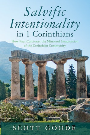 Salvific Intentionality in 1 Corinthians: How Paul Cultivates the Missional Imagination of the Corinthian Community