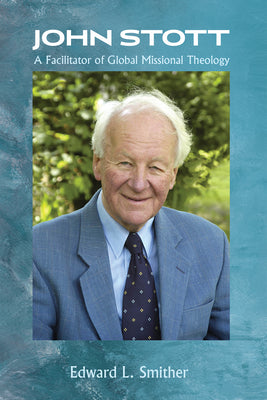 John Stott: A Facilitator of Global Missional Theology