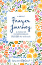 A Guided Prayer Journey: A Journal For Writing Personalized Prayers That Avail Much