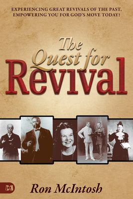 Quest For Revival: Experiencing Great Revivals of the Past, Empowering You For God's Move Today!