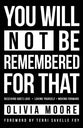 You Will Not Be Remembered For That: Receiving God's Love + Loving Yourself + Moving Forward