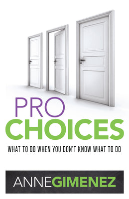 Pro Choices: What to Do When You Don't Know What to Do