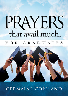 Prayers That Avail Much For Graduates (Prayers That Avail Much Series)