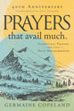 Prayers That Avail Much: Three Bestselling Works Complete in One Volume (40th Anniversary Commemorative Gift Edition)