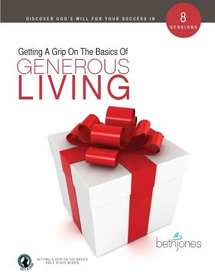 Generous Living (Getting A Grip On The Bsaics Series)