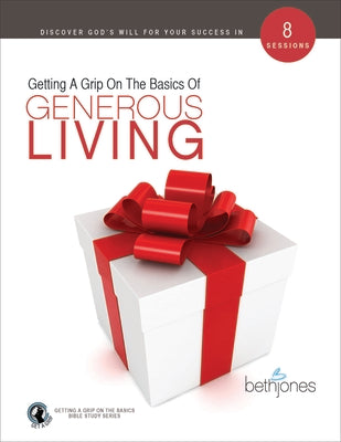 Generous Living (Getting A Grip On The Bsaics Series)