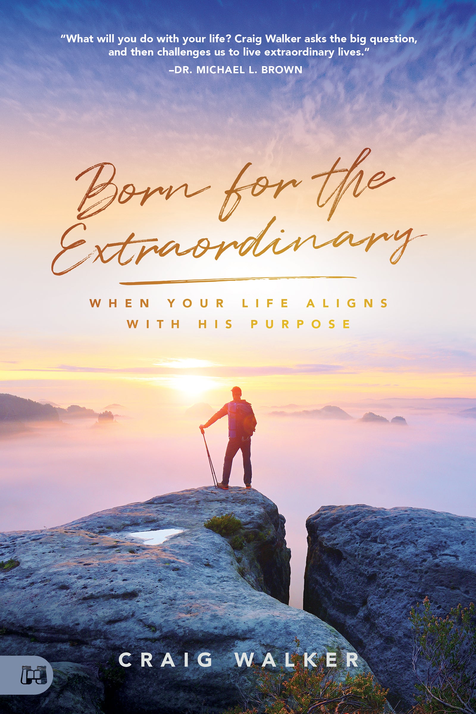 Born For the Extraordinary: When Your Life Aligns With His Purpose