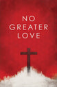 No Greater Love ESV (25 Pack)