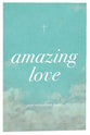 Amazing Love! ESV (25 Pack)