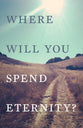 Where Will You Spend Eternity? (25 Pack) (Kjv)