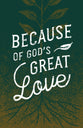 Because of God's Great Love ESV (25 Pack)