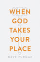 When God Takes Your Place (ESV) (25 Pack)