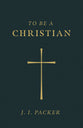 To Be a Christian (ESV) (25 Pack)