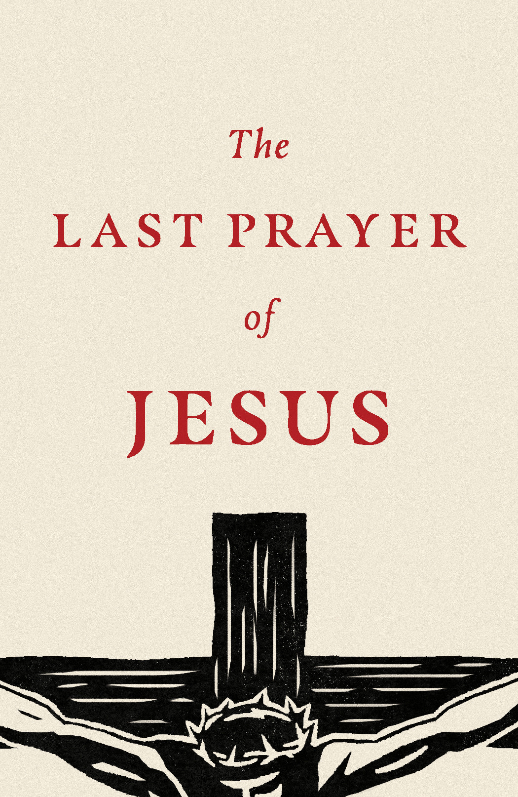 Last Prayer of Jesus, the (ESV) (25 Pack)