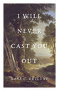 I Will Never Cast You Out (ESV, 25 Pack)
