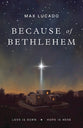 Because of Bethlehem (25 Pack): Love is Born. Hope is Here.