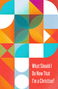 What Should I Do Now That I'm a Christian? (10 pack) ESV
