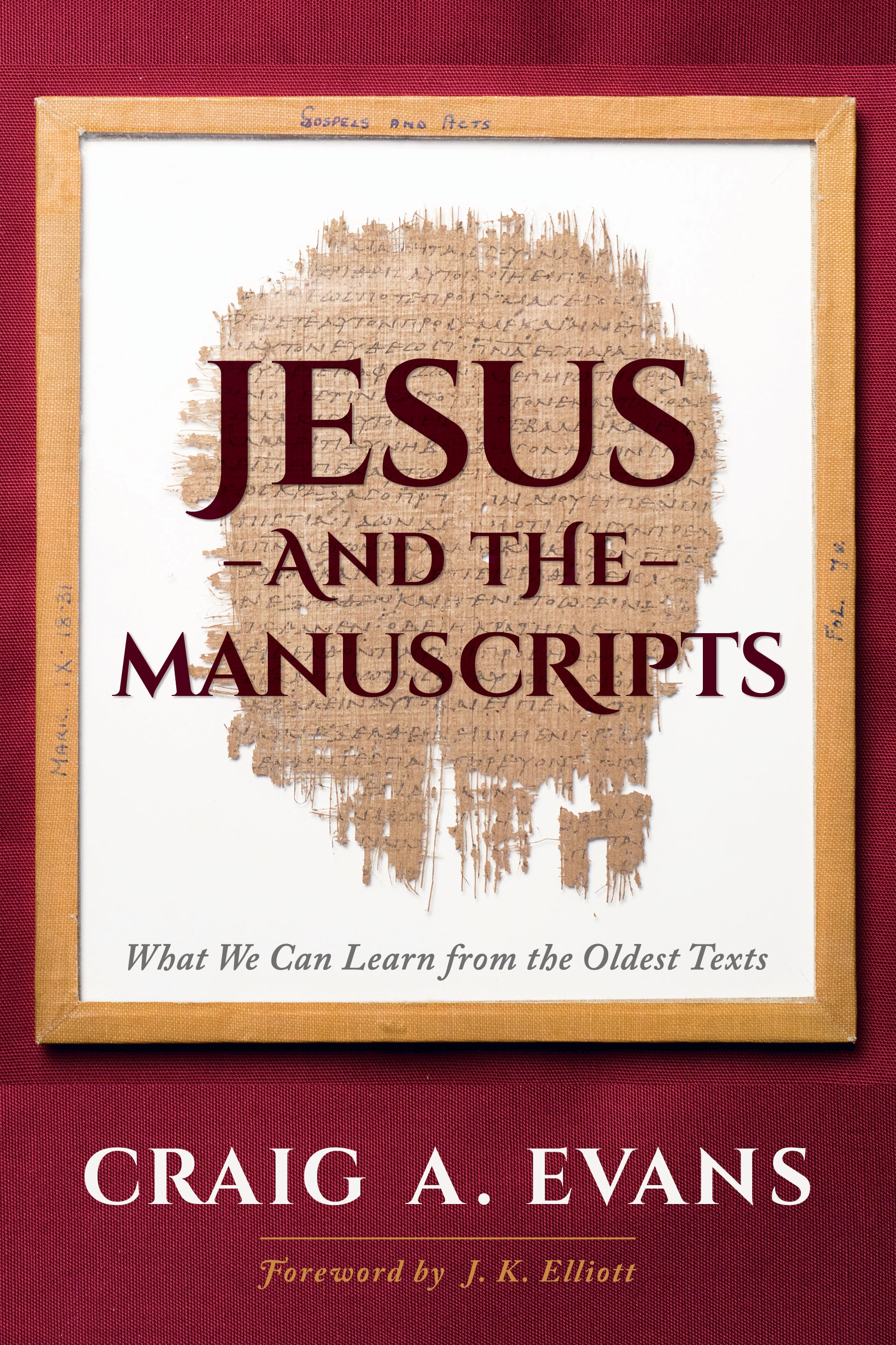 Jesus and the Manuscripts: What We Can Learn From the Oldest Texts