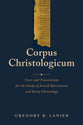 Corpus Christologicum: Texts and Translations For the Study of Jewish Messianism and Early Christology