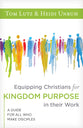 Equipping Christians For Kingdom Purpose in Their Work: A Guide For All Who Make Disciples