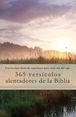 365 Versculos Alentadores De La Biblia: Una Lectura Llena De Esperanza Para Cada Da Del Ao (Spanish)