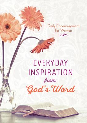 Daily Encouragement For Women: Everyday Inspiration From God's Word