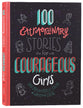 100 Extraordinary Stories For Courageous Girls: Unforgettable Tales of Women of Faith