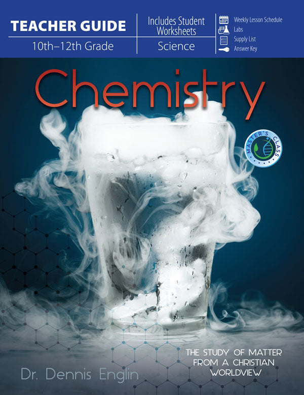 Chemistry: The Study of Matter From a Christian Worldview (Teacher Guide)