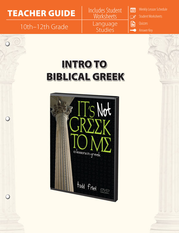 Intro to Biblical Greek: It's Not Greek to Me (Teacher's Guide)