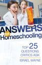 Answers For Homeschooling: Top 25 Questions Critics Ask