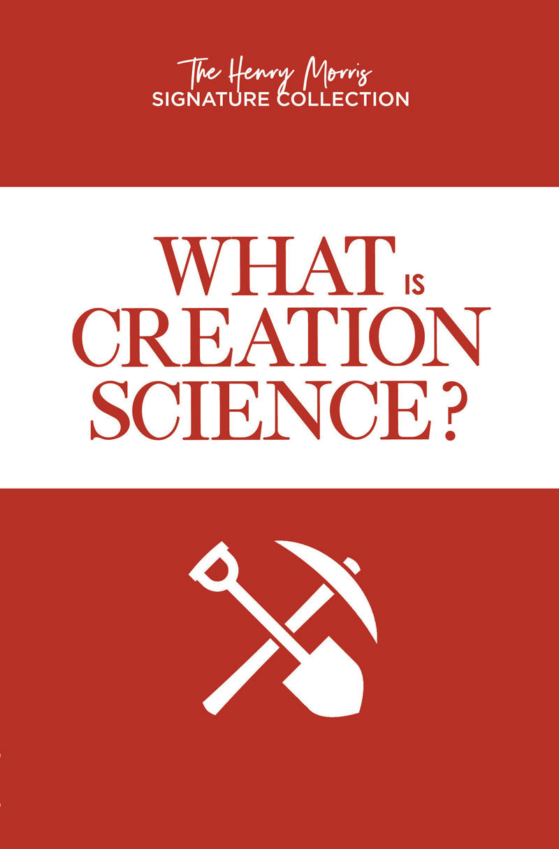 What is Creation Science? (Henry Morris Signature Collection)