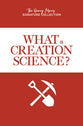 What is Creation Science? (Henry Morris Signature Collection)