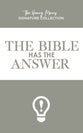 The Bible Has the Answer (Henry Morris Signature Collection)