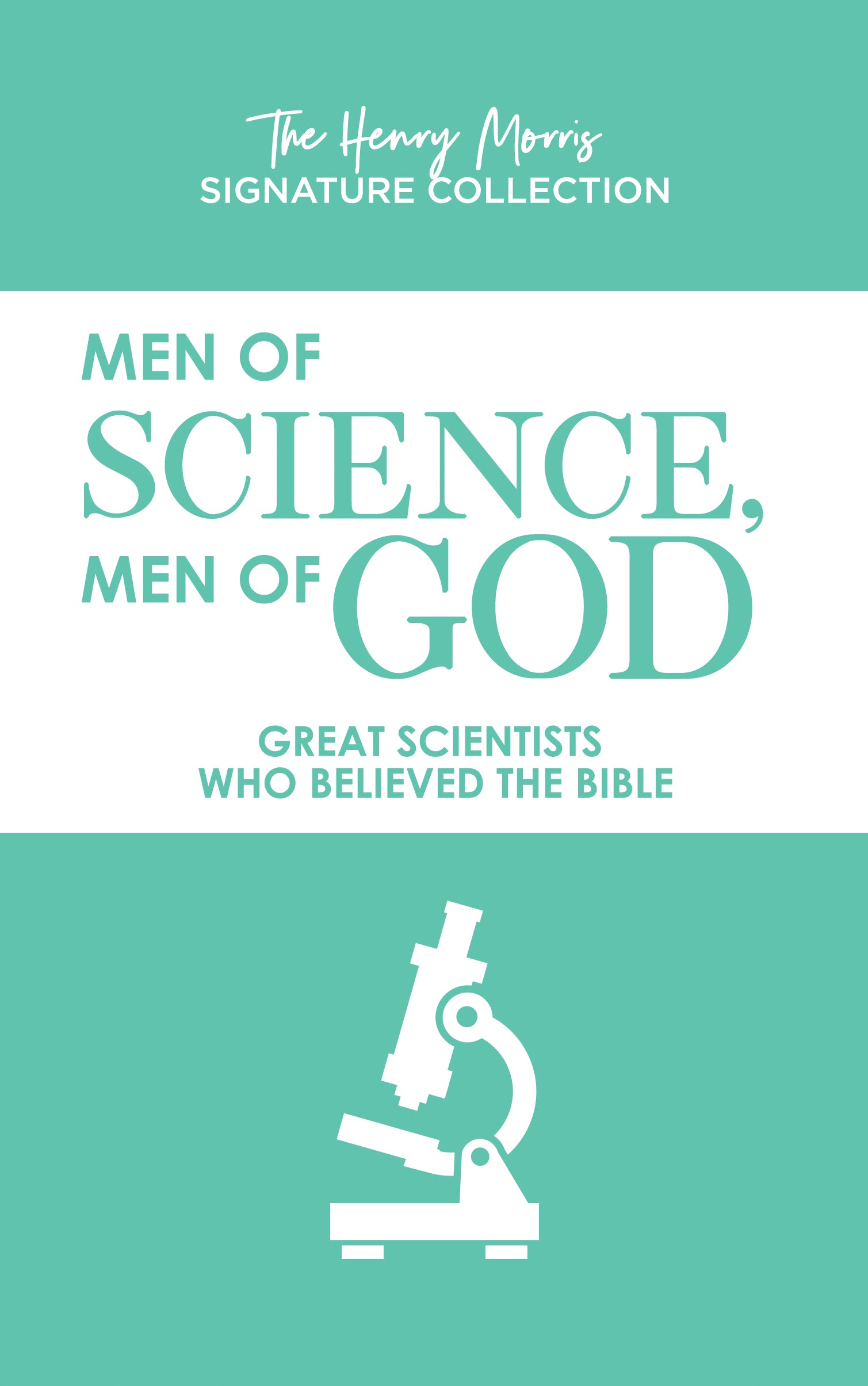 Men of Science, Men of God: Great Scientists Who Believed the Bible